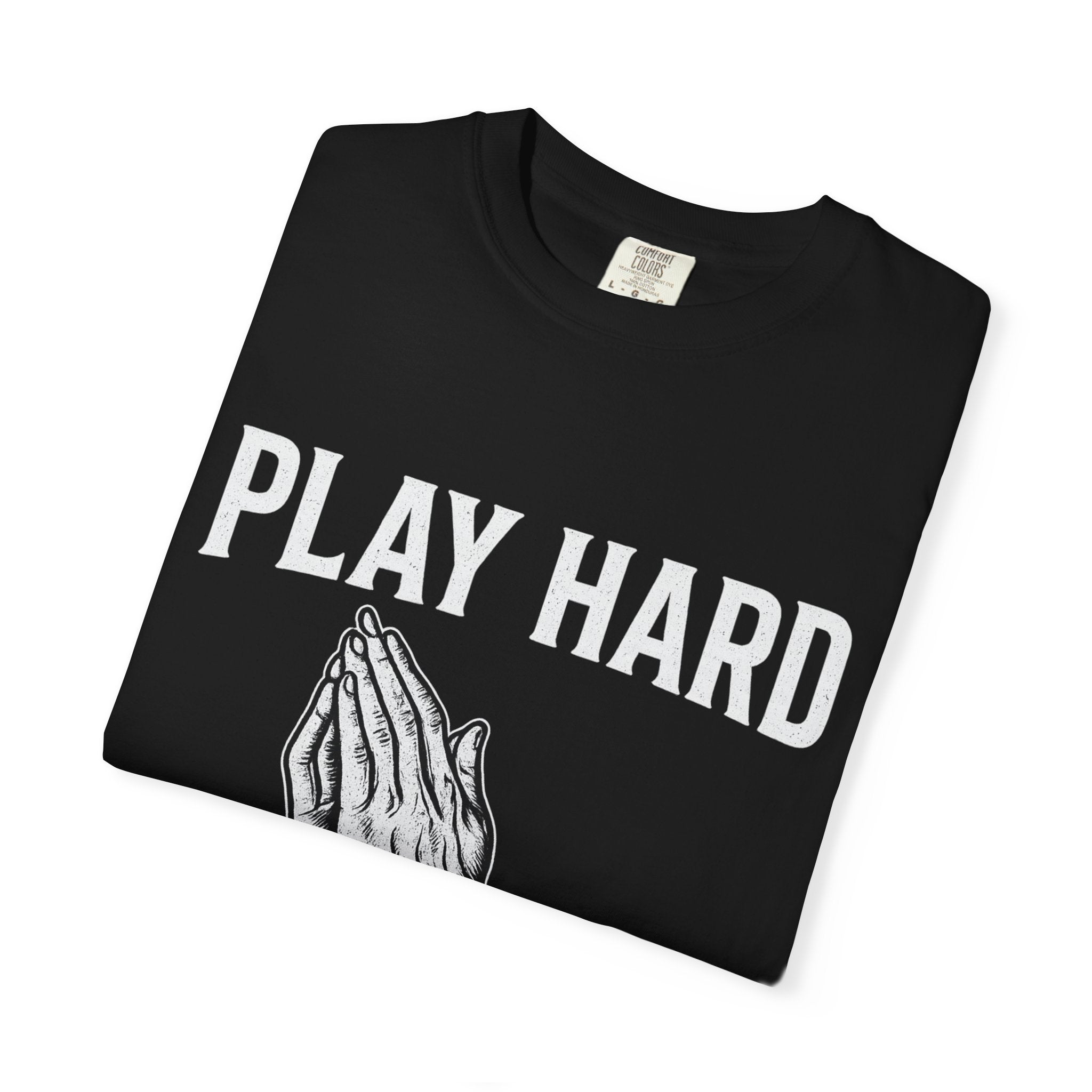 Play Hard Pray Hard T-Shirt | Motivational Tee for Faith & Fun | Christian Streetwear