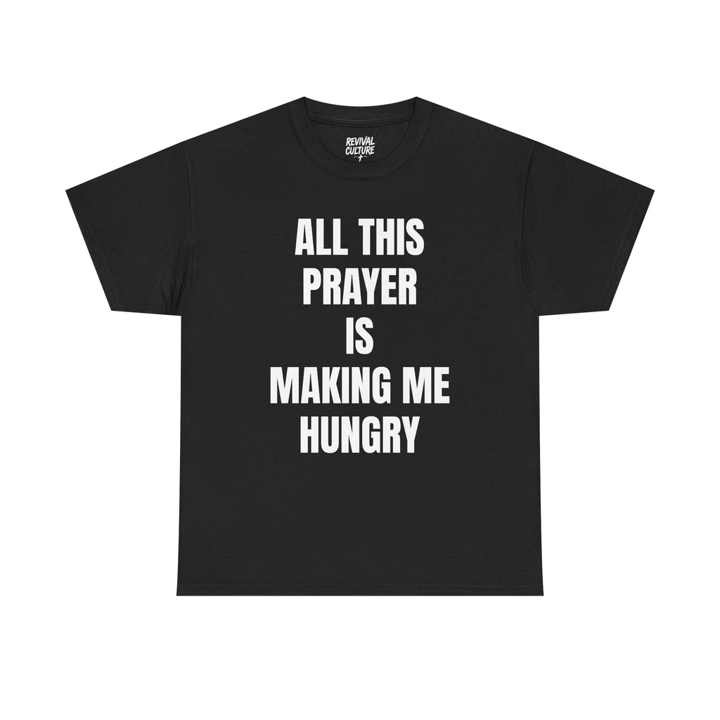 Prayer Team T-Shirt — "All This Prayer Is Making Me Hungry" Christian Funny Tee